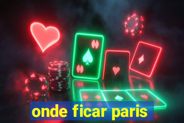 onde ficar paris